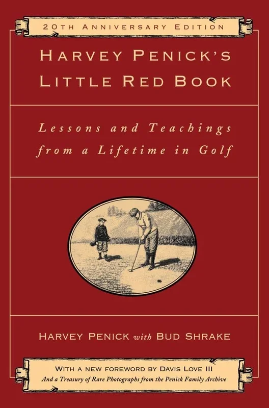 Harvey Penick’s Little Red Book: Lessons and Teachings from a Lifetime in Golf (Annivesary)