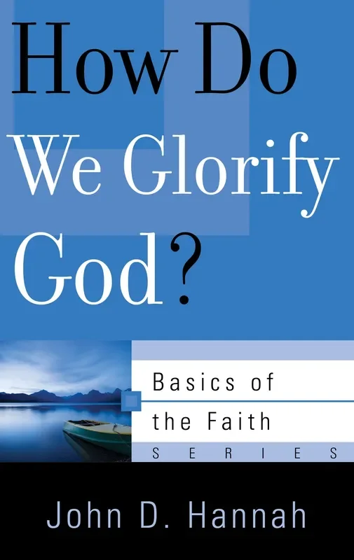 How Do We Glorify God? (Basics of the Faith)