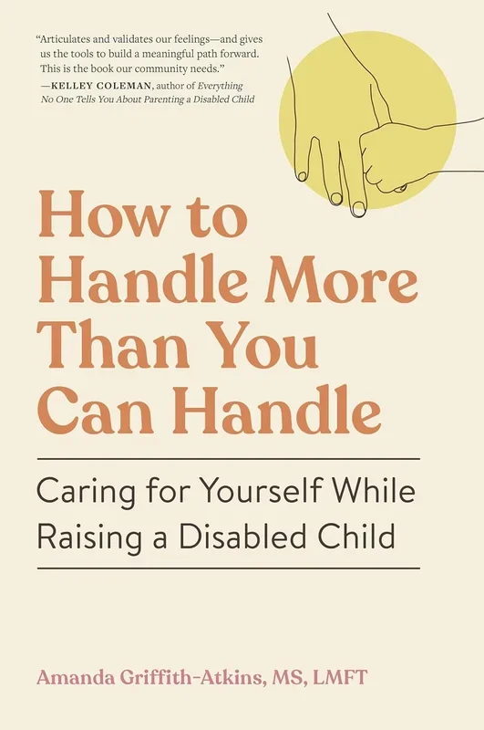 How to Handle More Than You Can Handle Caring for Yourself While Raising a Disabled Child
