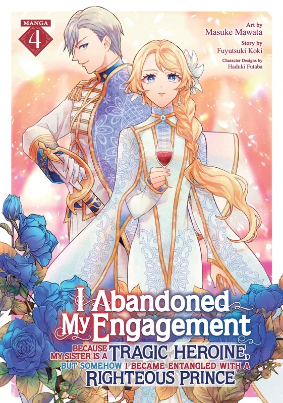 I Abandoned My Engagement Because My Sister is a Tragic Heroine, but Somehow I Became Entangled with a Righteous Prince (Manga) Vol. 4 (SCHD: 09/23/2025)