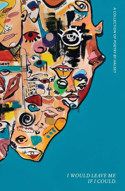 I Would Leave Me If I Could. : A Collection of Poetry