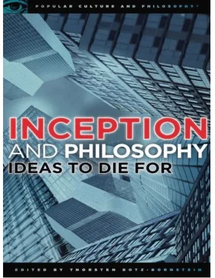 Inception and Philosophy: Ideas to Die for