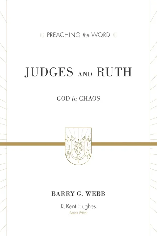 Judges and Ruth: God in Chaos (Preaching the Word)