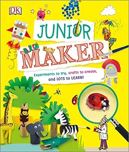 Junior Maker: Experiments to Try, Crafts to Create, and Lots to Learn! Hardcover