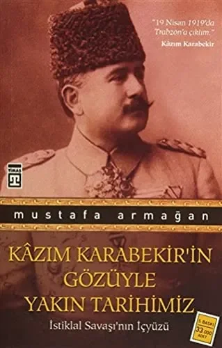 Kazım Karabekirin Gozüyle Yakın Tarihimiz
