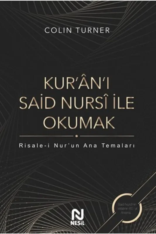 Kur’an’ı Said Nursi İle Okumak: Risale-i Nur’un Ana Temaları