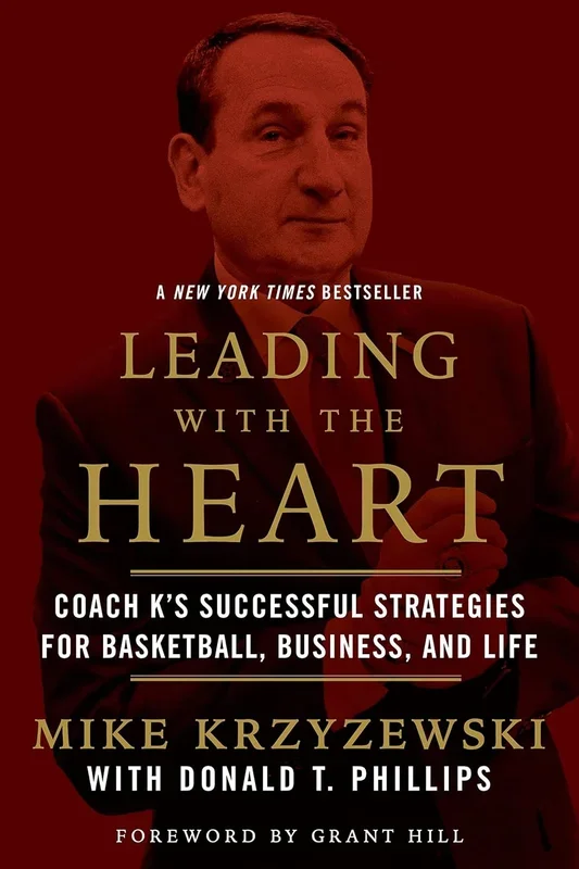 Leading with the Heart: Coach K’s Successful Strategies for Basketball, Business, and Life