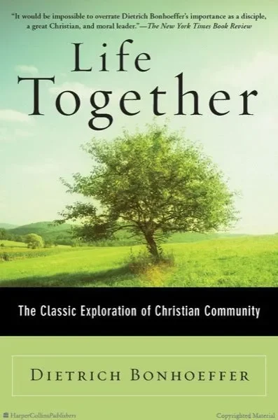 Life Together: The Classic Exploration of Faith in Community