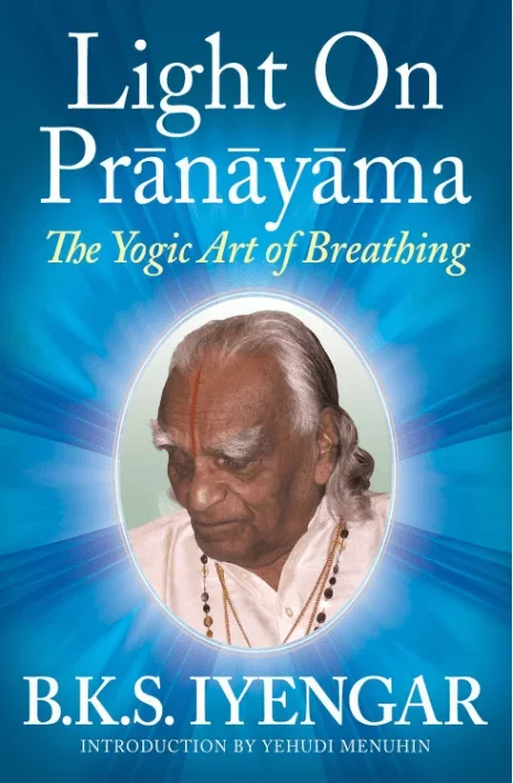 Light on Prãnãyãma: The Yogic Art of Breathing