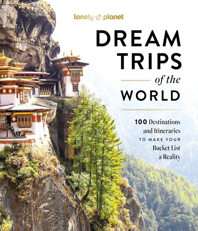 Lonely Planet Dream Trips of the World: Detailed Itineraries Travel Like a Local Insider Tips Covers 100 Destinations and Itineraries to Make Your Buc