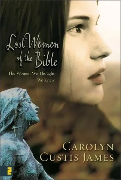 Lost Women of the Bible: Finding Strength & Significance through Their Stories