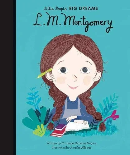 Lucy Maud Montgomery: Little People, Big Dreams