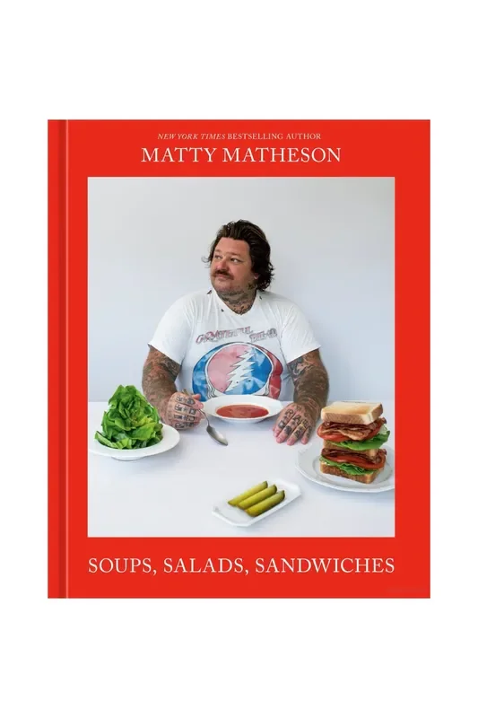 Matty Matheson: Soups, Salads, Sandwhiches