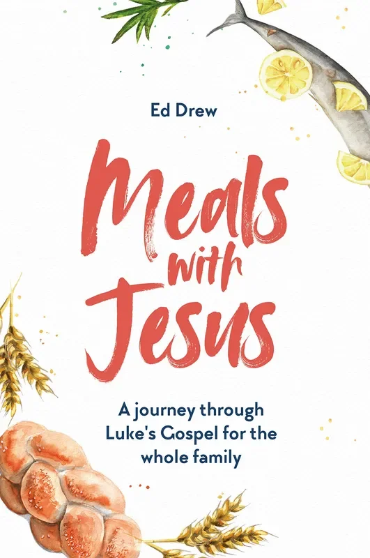 Meals with Jesus: A Journey Through Luke’s Gospel for the Whole Family
