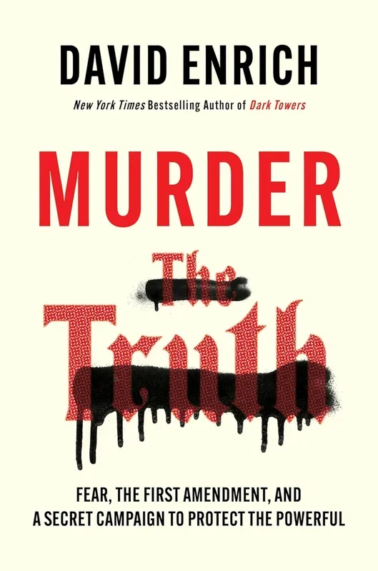 Murder the Truth: Fear, the First Amendment, and a Secret Campaign to Protect the Powerful