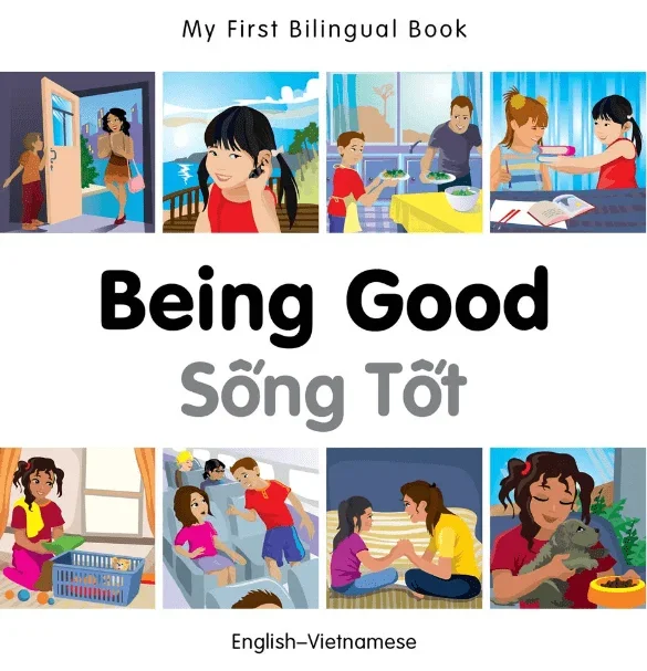 My First Bilingual Book: Being Good (English–Vietnamese)