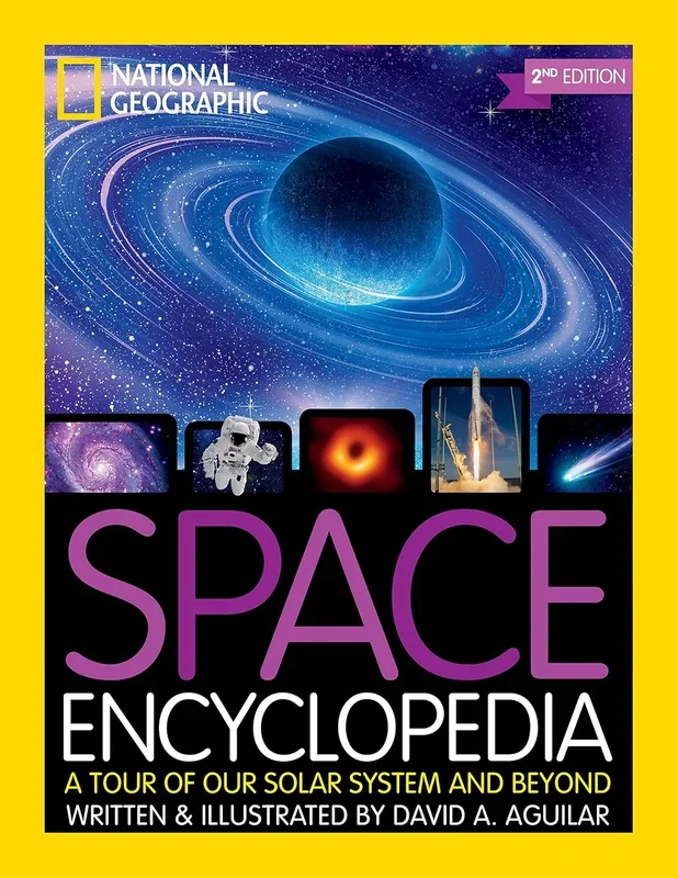 National Geographic Kids Space Encyclopedia, 2nd Edition: A Tour of Our Solar System and Beyond