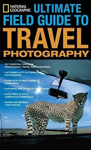 National Geographic Ultimate Field Guide to Travel Photography