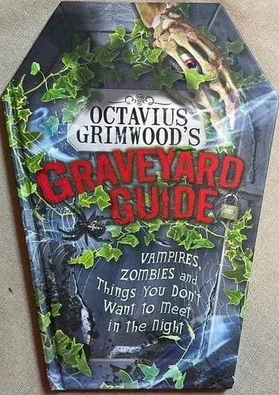 Octavius Grimwood’s Graveyard Guide: To Vampires, Zombies and Things You Don’t Want to Meet in the Night