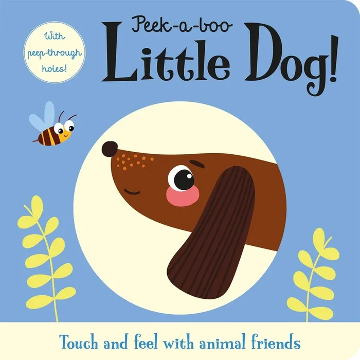 Peek-a-Boo Little Dog!: Touch and Feel with Animal Friends