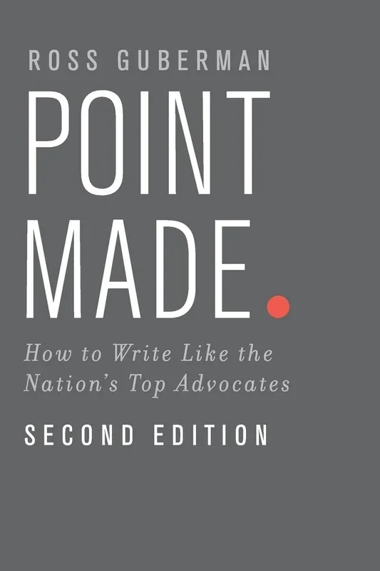 Point Made: How to Write Like the Nation’s Top Advocates