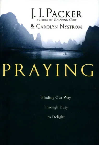 Praying: Finding Our Way Through Duty to Delight