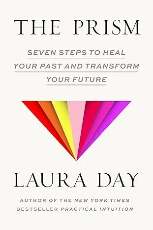 Prism: Seven Steps to Heal Your Past and Transform Your Future