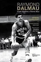 RAYMOND DALMAU: FROM HARLEM TO PUERTO RICO