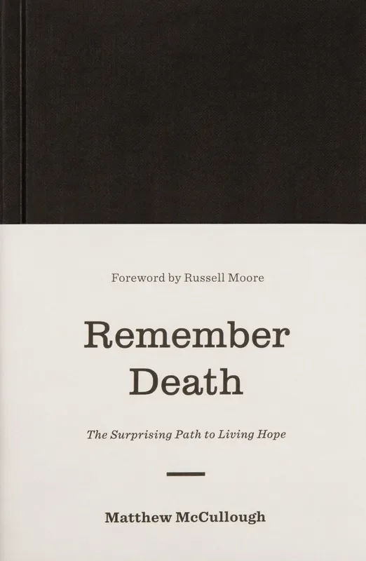 Remember Death: The Surprising Path to Living Hope (Gospel Coalition)