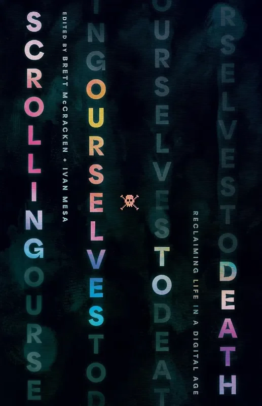 Scrolling Ourselves to Death: Reclaiming Life in a Digital Age