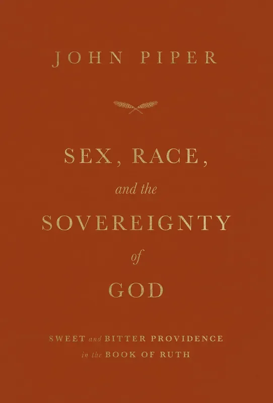 Sex, Race, and the Sovereignty of God: Sweet and Bitter Providence in the Book of Ruth