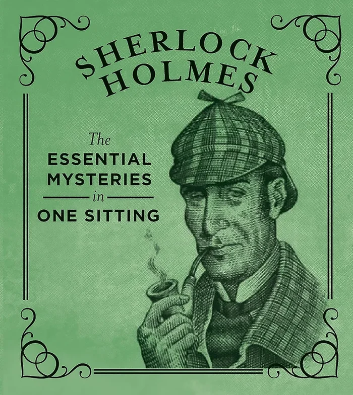 Sherlock Holmes: The Essential Mysteries in One Sitting