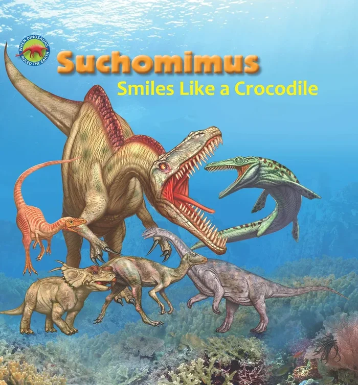 Suchomimus Smiles like a Crocodile (When Dinosaurs Ruled the Earth)
