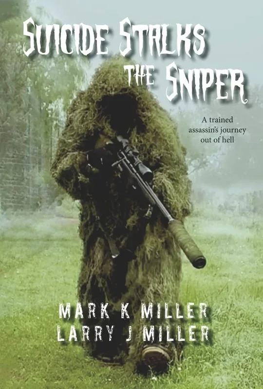 Suicide Stalks the Sniper A Trained Assassin’s Journey Out of Hell