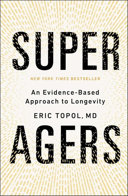 Super Agers: An Evidence-Based Approach to Longevity