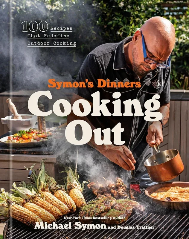 Symon’s Dinners Cooking Out: 100 Recipes That Redefine Outdoor Cooking