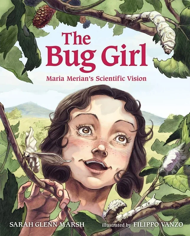 The Bug Girl: Maria Merian’s Scientific Vision
