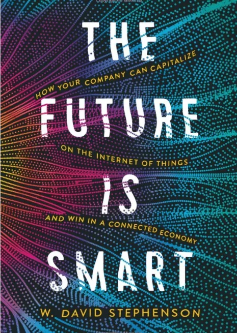 The Future is Smart: How Your Company Can Capitalize on the Internet of Things and Win in a Connected Economy