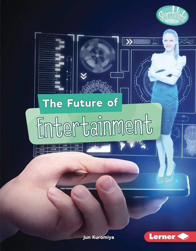 The Future of Entertainment (Searchlight Books- Future Tech)