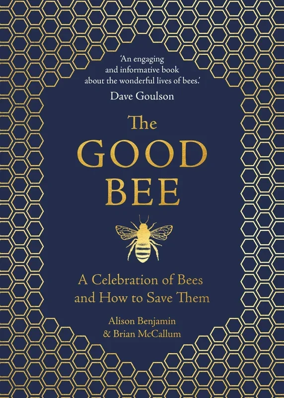 The Good Bee: A Celebration of Bees and How to Save Them