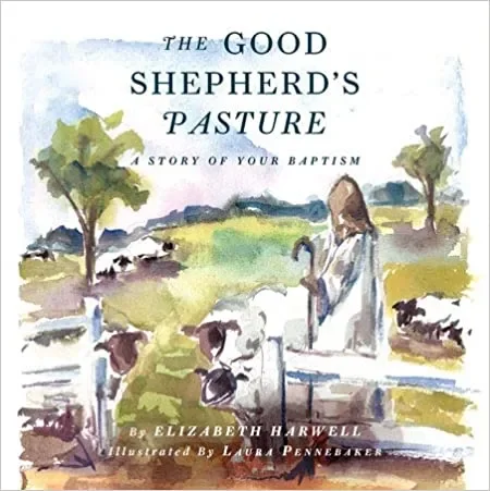 The Good Shepherd’s Pasture: A Story of Your Baptism