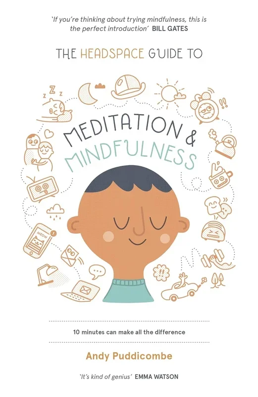 The Headspace Guide To: Mindfulness & Meditation