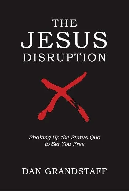 The Jesus Disruption: Shaking Up the Status Quo to Set You Free