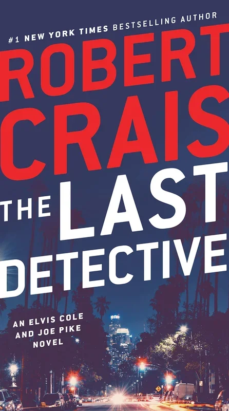 The Last Detective (An Elvis Cole & Joe Pike Book)