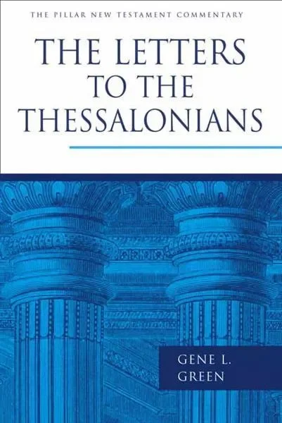 The Letters to the Thessalonians (Pillar New Testament Commentary)