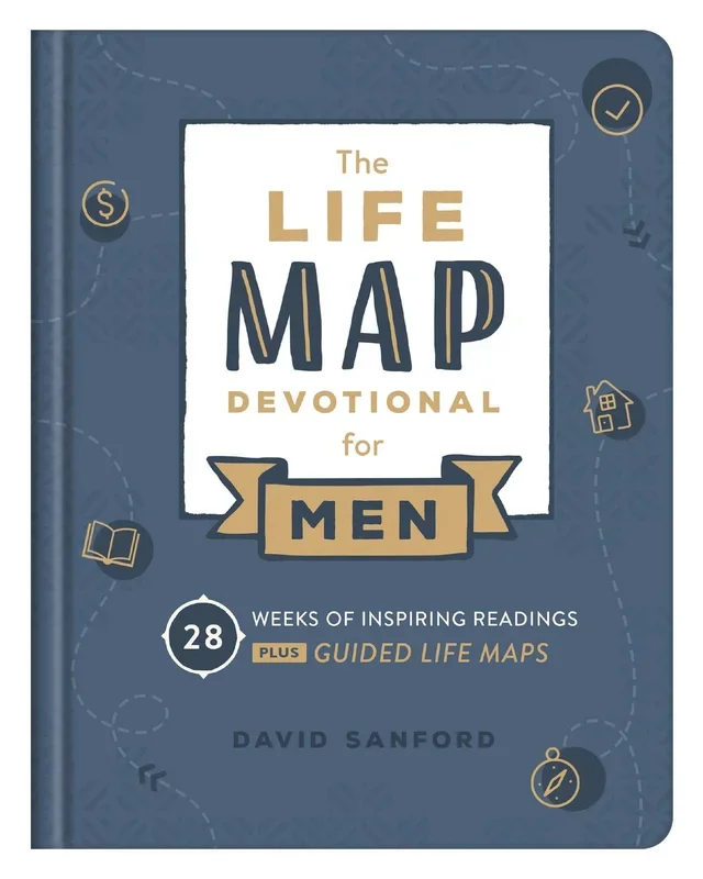 The Life Map Devotional for Men: 28 Weeks of Inspiring Readings Plus Guided Life Maps