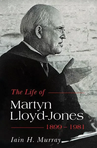 The Life Of Martyn Lloyd-Jones: 1899-1981