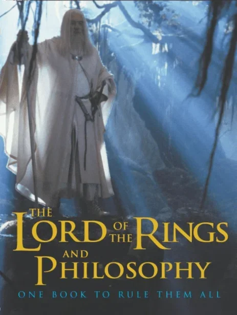 The Lord of the Rings and Philosophy: One Book to Rule Them All