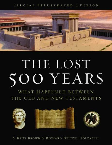 The Lost 500 Years: What Happened Between the Old and New Testaments