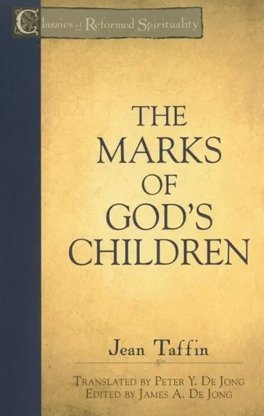 The Marks of God’s Children (Classics of Reformed Spirituality)